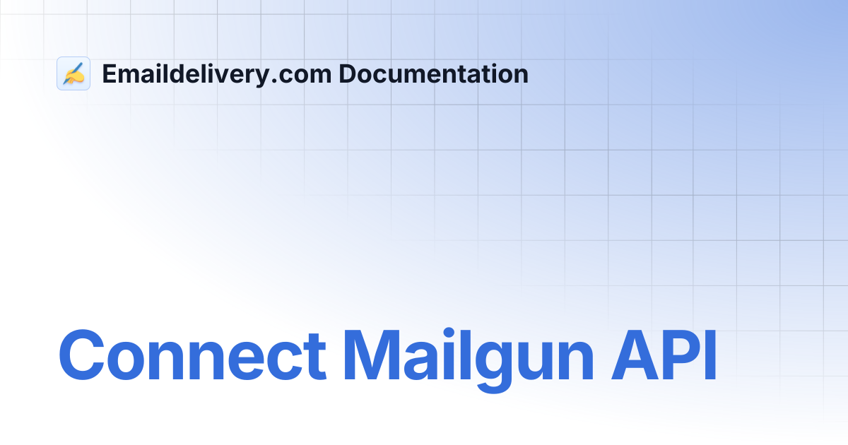 Connect Mailgun API | Emaildelivery.com Documentation