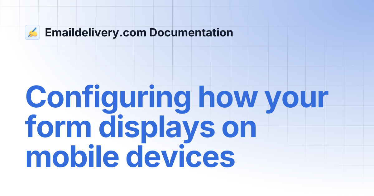 Configuring how your form displays on mobile devices | Emaildelivery ...