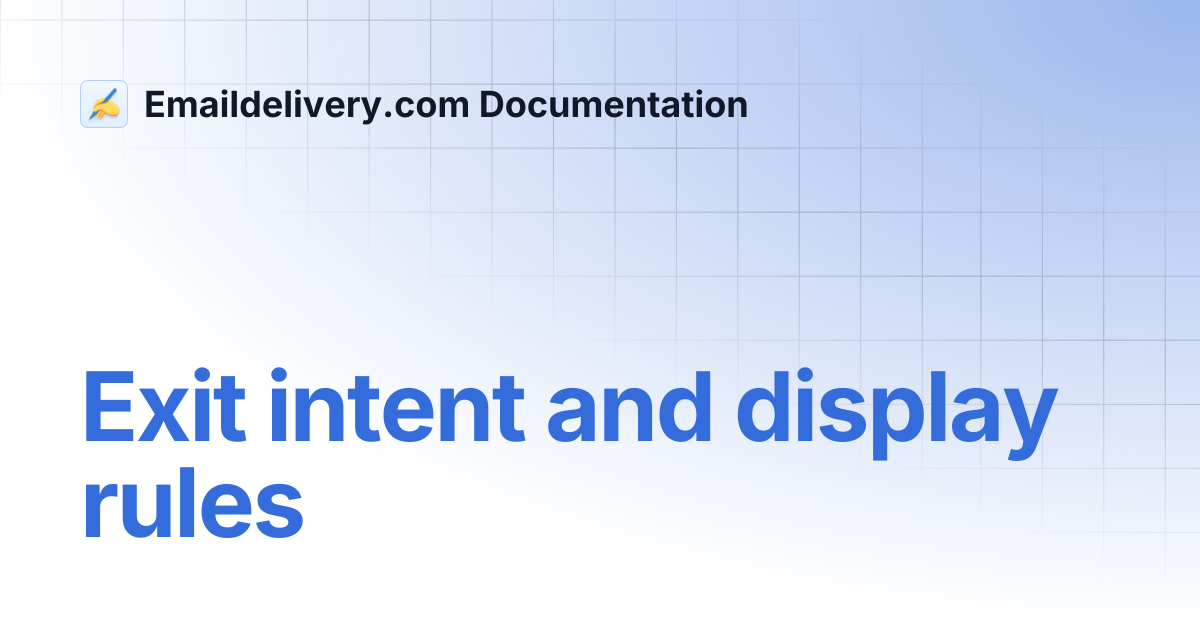 Exit intent and display rules | Emaildelivery.com Documentation