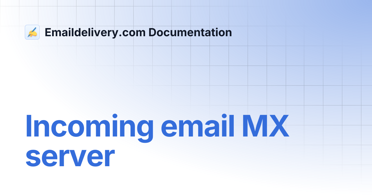 Incoming email MX server | Emaildelivery.com Documentation